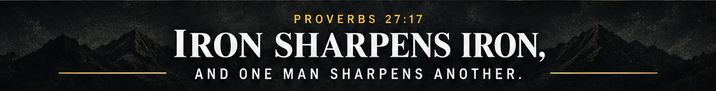 Proverbs 27:17 - Iron sharpens iron, and one man sharpens another.